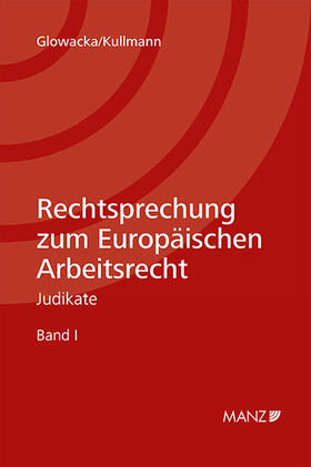 Glowacka / Kullmann | Rechtsprechung zum Europäischen Arbeitsrecht | Buch | 978-3-214-03289-0 | sack.de