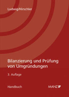 Ludwig / Hirschler | Bilanzierung und Prüfung von Umgründungen | Buch | 978-3-214-03310-1 | sack.de