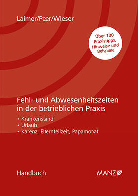 Laimer / Peer / Wieser |  Fehl- und Abwesenheitszeiten in der betrieblichen Praxis | Buch |  Sack Fachmedien