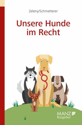 Zeleny / Schmetterer |  Unsere Hunde im Recht | eBook | Sack Fachmedien