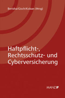 Berisha / Gisch / Koban | Haftpflicht-, Rechtsschutz- und Cyberversicherung | Buch | 978-3-214-04777-1 | sack.de