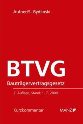 Aufner / Bydlinski | Bauträgervertragsgesetz - BTVG | Buch | 978-3-214-05930-9 | sack.de