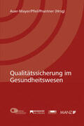 Auer-Mayer / Pfeil / Prantner |  Qualitätssicherung im Gesundheitswesen | Buch |  Sack Fachmedien