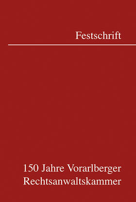 Vorarlberger Rechtsanwaltskammer | 150 Jahre Vorarlberger Rechtsanwaltskammer | Buch | 978-3-214-07295-7 | sack.de