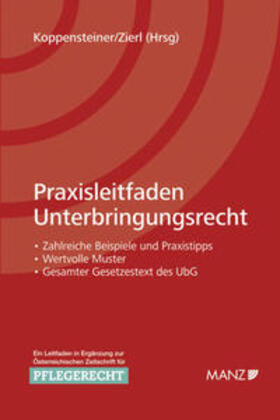 Koppensteiner / Zierl | Praxisleitfaden Unterbringungsrecht | Buch | 978-3-214-07513-2 | sack.de
