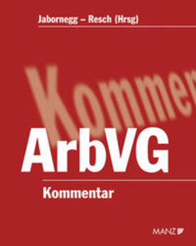 Jabornegg / Resch | Kommentar zum Arbeitsverfassungsgesetz - ArbVG - inkl. 47. Lfg. | Buch | sack.de