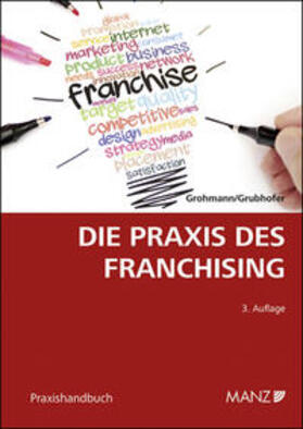 Grohmann / Grubhofer | Die Praxis des Franchising | Buch | 978-3-214-07736-5 | sack.de