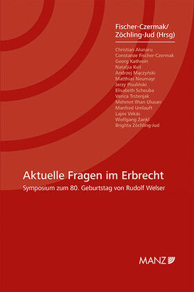 Fischer-Czermak / Zöchling-Jud | Aktuelle Fragen im Erbrecht Symposium zum 80. Geburtstag von Rudolf Welser | Buch | 978-3-214-07895-9 | sack.de