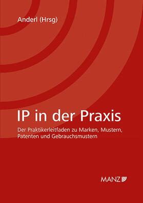 Anderl | IP in der Praxis | Buch | 978-3-214-07898-0 | sack.de
