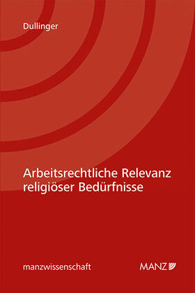 Dullinger | Arbeitsrechtliche Relevanz religiöser Bedürfnisse | Buch | 978-3-214-08919-1 | sack.de