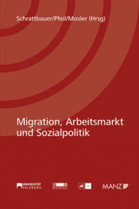 Schrattbauer / Pfeil / Mosler | Migration, Arbeitsmarkt und Sozialpolitik | Buch | 978-3-214-10021-6 | sack.de