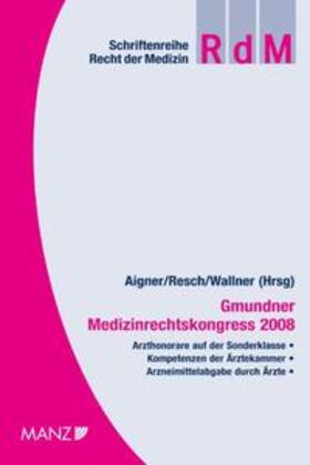 Aigner / Resch / Wallner | Gmundner Medizinrechtskongress 2008 | Buch | 978-3-214-10185-5 | sack.de