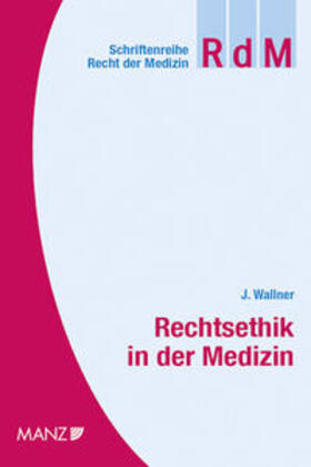 Wallner | Rechtsethik in der Medizin | Buch | 978-3-214-10199-2 | sack.de