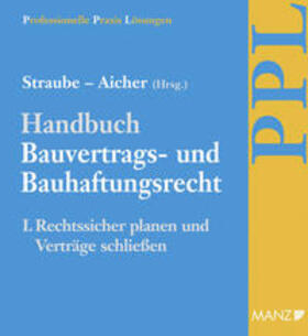 Straube / Aicher | Handbuch Bauvertrags- und Bauhaftungsrecht I | Loseblattwerk | sack.de