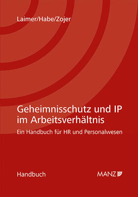 Laimer / Habe / Zojer | Geheimnisschutz und IP im Arbeitsverhältnis | Buch | 978-3-214-10720-8 | sack.de