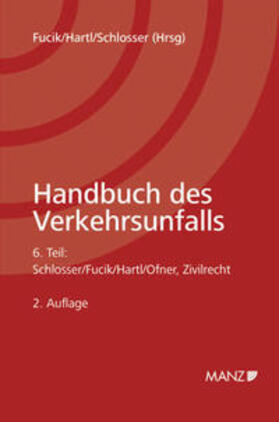 Fucik / Hartl / Schlosser | Handbuch des Verkehrsunfalls / Teil 6 - Zivilrecht | Buch | 978-3-214-12945-3 | sack.de
