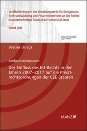 Welser | Der Einfluss des EU-Rechts in den Jahren 2007-2017 auf die Privatrechtsordnungen der CEE-Staaten | Buch | 978-3-214-14793-8 | sack.de