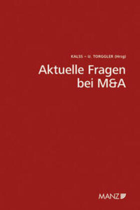 Kalss / Torggler | Aktuelle Fragen bei M&A 7. Wiener Unternehmensrechtstag | Buch | 978-3-214-15898-9 | sack.de