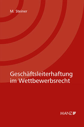 Steiner | Geschäftsleiterhaftung im Wettbewerbsrecht | Buch | 978-3-214-16221-4 | sack.de