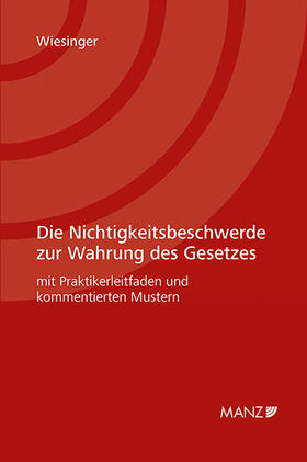 Wiesinger | Die Nichtigkeitsbeschwerde zur Wahrung des Gesetzes | Buch | 978-3-214-16358-7 | sack.de