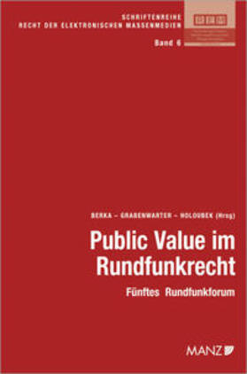 Berka / Grabenwarter / Holoubek | Public Value im Rundfunkrecht Fünftes Rundfunkforum | Buch | 978-3-214-16427-0 | sack.de