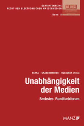 Berka / Grabenwarter / Holoubek | Unabhängigkeit der Medien Sechstes Rundfunkforum | Buch | 978-3-214-16429-4 | sack.de