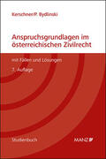 Kerschner / Bydlinski |  Anspruchsgrundlagen im österreichischen Zivilrecht mit Fällen und Lösungen | Buch |  Sack Fachmedien
