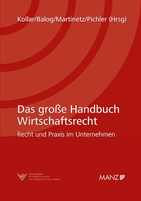 Kollar / Balog / Martinetz | Das große Handbuch Wirtschaftsrecht Recht und Praxis im Unternehmen | Buch | 978-3-214-25440-7 | sack.de