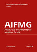 Gschwandtner / Mitterecker |  Alternative Investmentfonds Manager-Gesetz AIFMG | Buch |  Sack Fachmedien