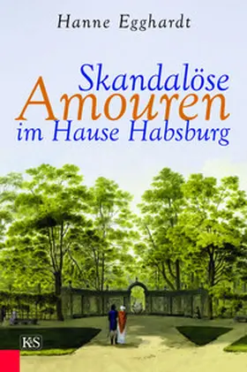 Egghardt |  Skandalöse Amouren im Hause Habsburg | Buch |  Sack Fachmedien