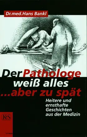 Bankl |  Der Pathologe weiß alles … aber zu spät | eBook | Sack Fachmedien