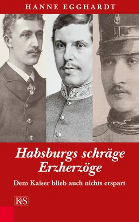 Egghardt |  Habsburgs schräge Erzherzöge | eBook | Sack Fachmedien