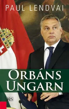 Lendvai | Orbáns Ungarn | Buch | 978-3-218-01038-2 | www.sack.de