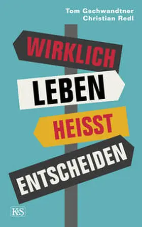 Redl / Gschwandtner |  Redl, C: Wirklich leben heißt entscheiden | Buch |  Sack Fachmedien