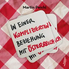 Peichl |  In einer komplizierten Beziehung mit Österreich | Buch |  Sack Fachmedien
