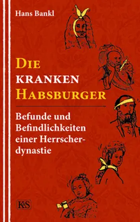Bankl |  Die kranken Habsburger | Buch |  Sack Fachmedien