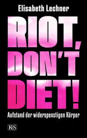 Lechner |  Riot, don't diet! | Buch |  Sack Fachmedien