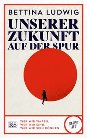 Ludwig | Unserer Zukunft auf der Spur | Buch | 978-3-218-01285-0 | www.sack.de