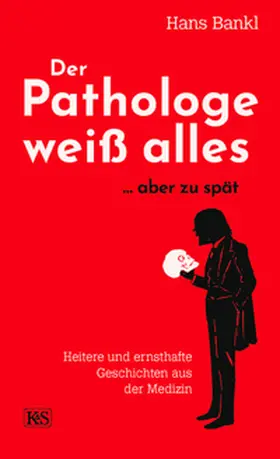 Bankl |  Der Pathologe weiß alles... aber zu spät | Buch |  Sack Fachmedien