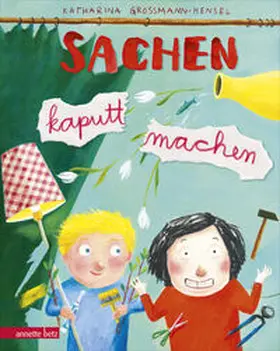 Grossmann-Hensel | Sachen kaputt machen | Buch | 978-3-219-11947-3 | www.sack.de