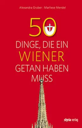 Gruber / Mendel |  50 Dinge, die ein Wiener getan haben muss | Buch |  Sack Fachmedien