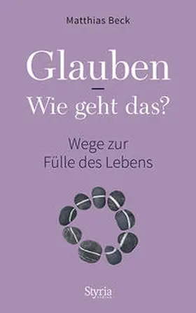 Beck |  Glauben - Wie geht das? | Buch |  Sack Fachmedien