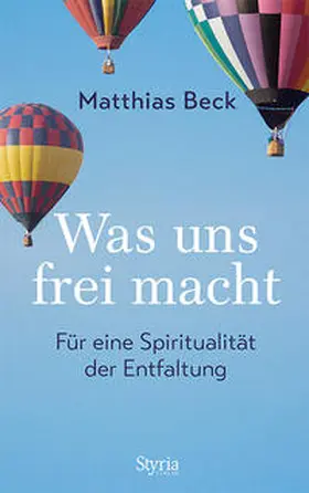 Beck |  Was uns frei macht | Buch |  Sack Fachmedien