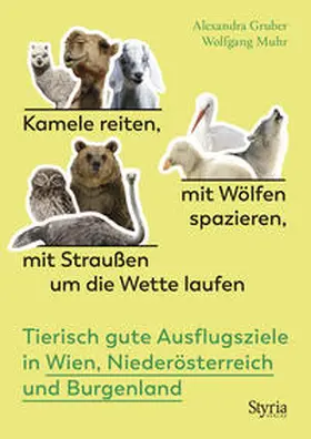 Gruber / Muhr |  Kamele reiten, mit Wölfen spazieren, mit Straußen um die Wette laufen | Buch |  Sack Fachmedien