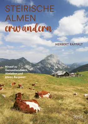 Raffalt |  Steirische Almen erwandern | Buch |  Sack Fachmedien
