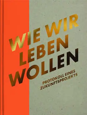 Riegler / Mayer |  Wie wir leben wollen | Buch |  Sack Fachmedien