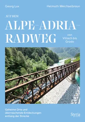 Lux / Weichselbraun |  Auf dem Alpe-Adria-Radweg von Villach bis Grado | Buch |  Sack Fachmedien