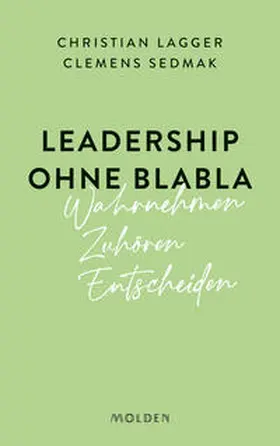 Lagger / Sedmak |  Leadership ohne Blabla | Buch |  Sack Fachmedien