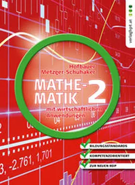 Hofbauer / Metzger-Schuhäker |  Mathematik mit wirtschaftlichen Anwendungen, Band 2 für Höhere Lehranstalten für Humanberufe | Buch |  Sack Fachmedien
