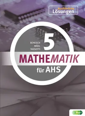 Benesch / Mädl / Tassotti |  Mathematik AHS 5, ausführliche Lösungen | Buch |  Sack Fachmedien